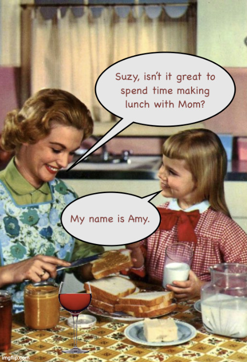 Mother's Little Helper | image tagged in wino,wine,drunk,disinterested mom,negligent mom | made w/ Imgflip meme maker
