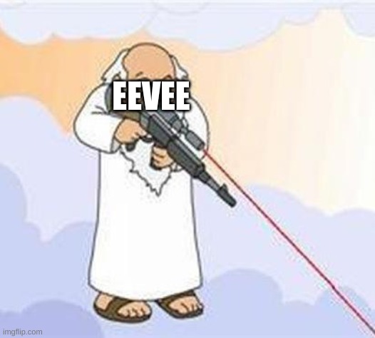 god sniper family guy | EEVEE | image tagged in god sniper family guy | made w/ Imgflip meme maker