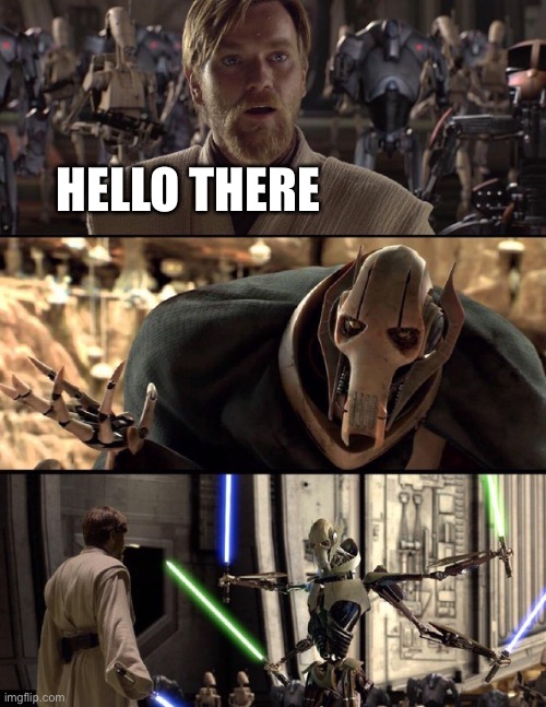 General Kenobi "Hello there" | HELLO THERE | image tagged in general kenobi hello there | made w/ Imgflip meme maker