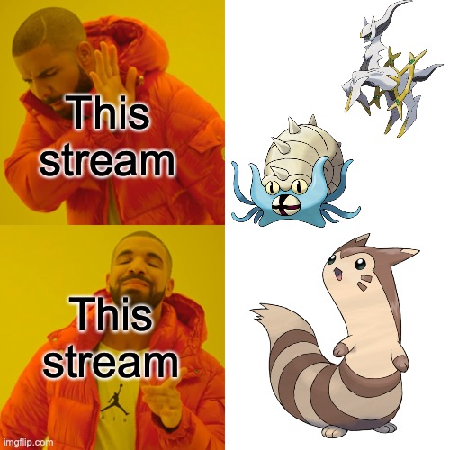 Lord helix and Arkoos: *exist* Furret: u dare appose me mortal? | This stream; This stream | image tagged in memes,drake hotline bling | made w/ Imgflip meme maker
