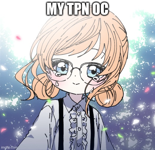 SHE'S SO PRETTY! | MY TPN OC | made w/ Imgflip meme maker