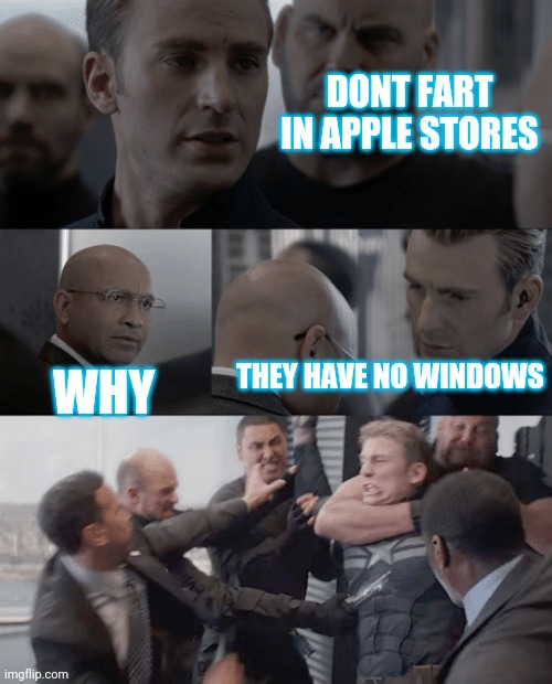 Captain america elevator | DONT FART IN APPLE STORES; THEY HAVE NO WINDOWS; WHY | image tagged in captain america elevator | made w/ Imgflip meme maker