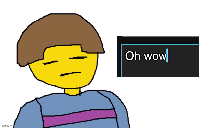Oh Wow | image tagged in oh wow | made w/ Imgflip meme maker