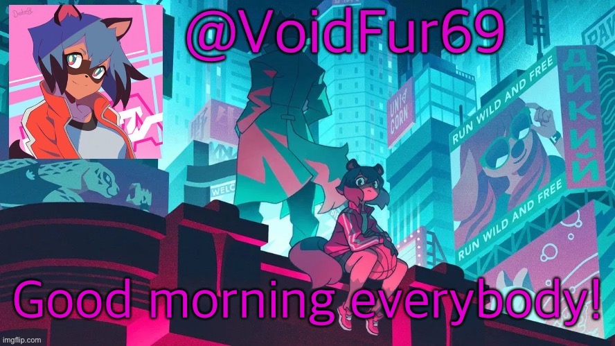 How is you all lmao | Good morning everybody! | image tagged in voidfurtemp | made w/ Imgflip meme maker