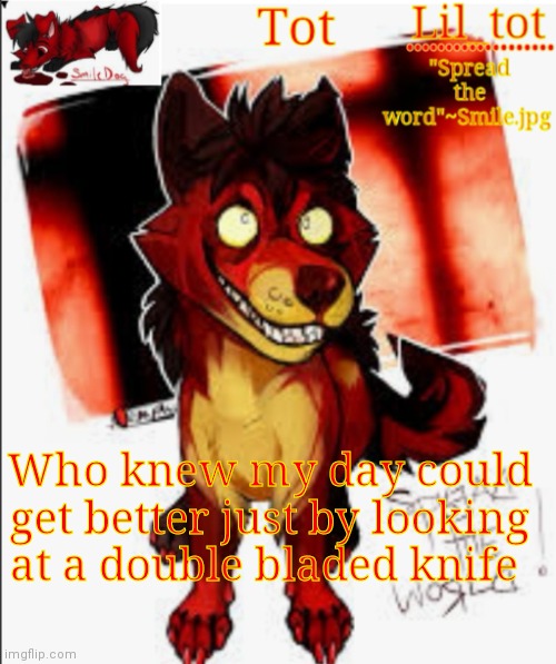 What the hell i wrong with me | Who knew my day could get better just by looking at a double bladed knife | made w/ Imgflip meme maker