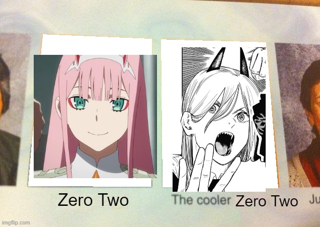 My name is Power ! | Zero Two; Zero Two | image tagged in daniel the cooler daniel blank | made w/ Imgflip meme maker