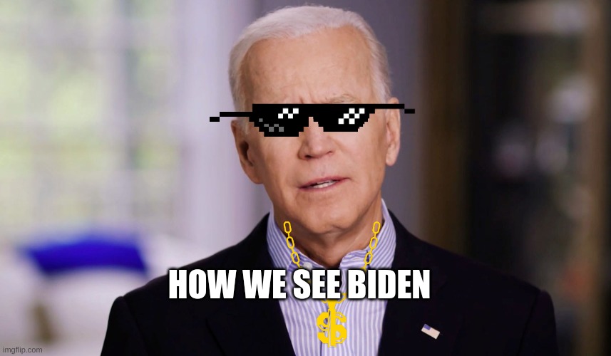 King Biden | HOW WE SEE BIDEN | image tagged in joe biden 2020 | made w/ Imgflip meme maker