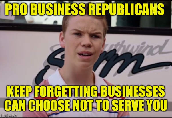 Governor of Florida wants to make it a crime to refuse service to the unvaccinated. Amazing how their values change by the hour | PRO BUSINESS REPUBLICANS; KEEP FORGETTING BUSINESSES CAN CHOOSE NOT TO SERVE YOU | image tagged in you guys are getting paid | made w/ Imgflip meme maker