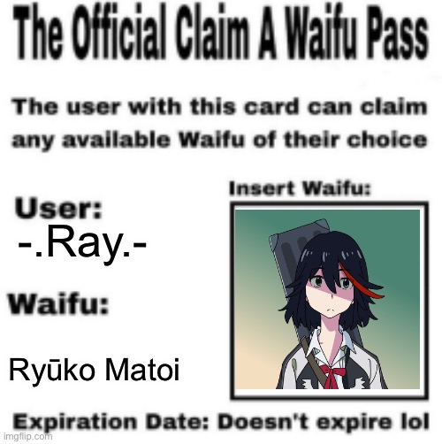 Claim your waifu | -.Ray.-; Ryūko Matoi | image tagged in claim your waifu | made w/ Imgflip meme maker