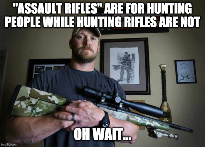 Gun Facts #10932 | "ASSAULT RIFLES" ARE FOR HUNTING PEOPLE WHILE HUNTING RIFLES ARE NOT; OH WAIT... | image tagged in gun control,gun laws,gun rights,second amendment,gun facts | made w/ Imgflip meme maker