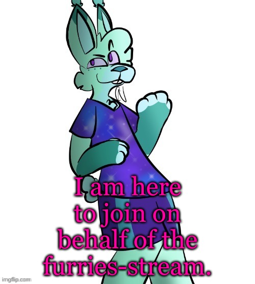 No more war... | I am here to join on behalf of the furries-stream. | made w/ Imgflip meme maker