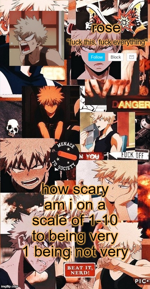 roses bakugo template | how scary am i on a scale of 1-10 to being very 1 being not very | image tagged in roses bakugo template | made w/ Imgflip meme maker