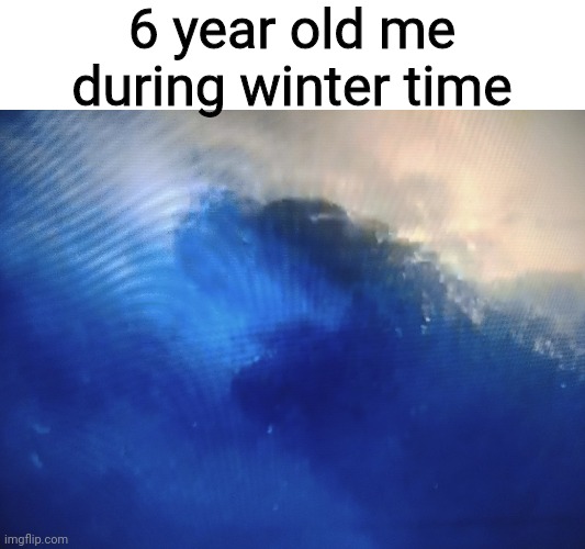 hAha i'M A smOKEr | 6 year old me during winter time | image tagged in godzilla,memes,childhood | made w/ Imgflip meme maker