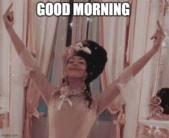 GOOD MORNING | made w/ Imgflip meme maker