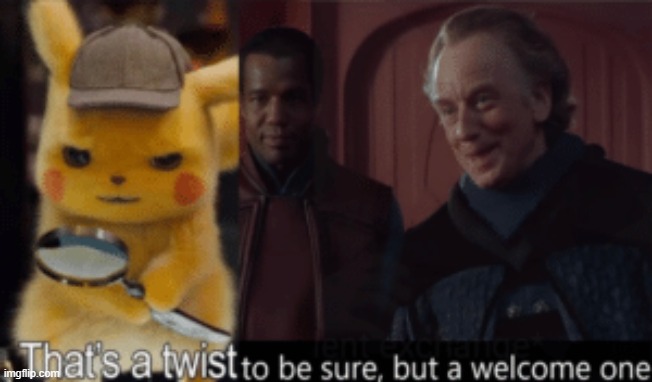 Thats a twist be sure, but a welcome one | image tagged in thats a twist be sure but a welcome one | made w/ Imgflip meme maker