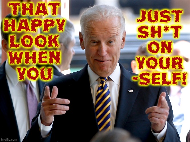 Jill Dresses Uncle Festus Quite Smartly | THAT
HAPPY
LOOK
WHEN
YOU; JUST
SH*T
ON
YOUR
-SELF! | image tagged in vince vance,joe biden,incontinence,memes,old people,jokes | made w/ Imgflip meme maker