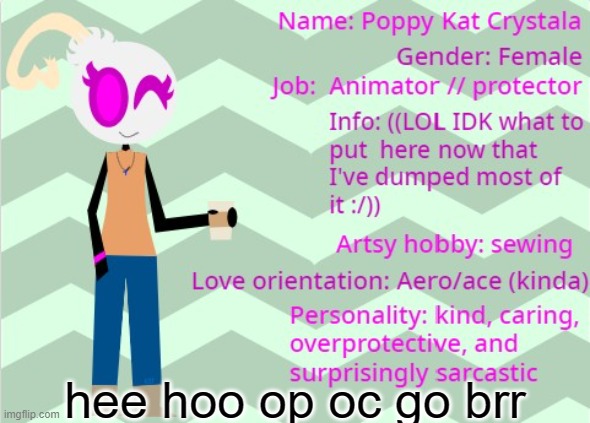 my op oc named Poppy. i made her on scratch and she has a ton of lore to her- | hee hoo op oc go brr | made w/ Imgflip meme maker