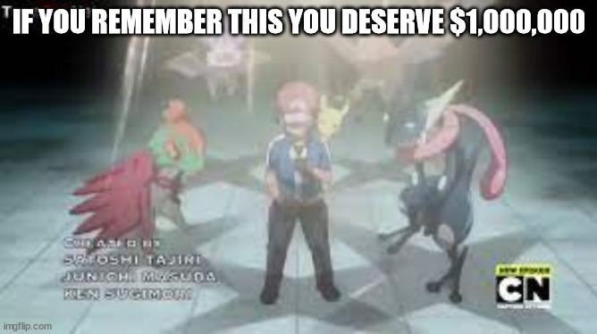 IF YOU REMEMBER THIS YOU DESERVE $1,000,000 | image tagged in pokemon | made w/ Imgflip meme maker