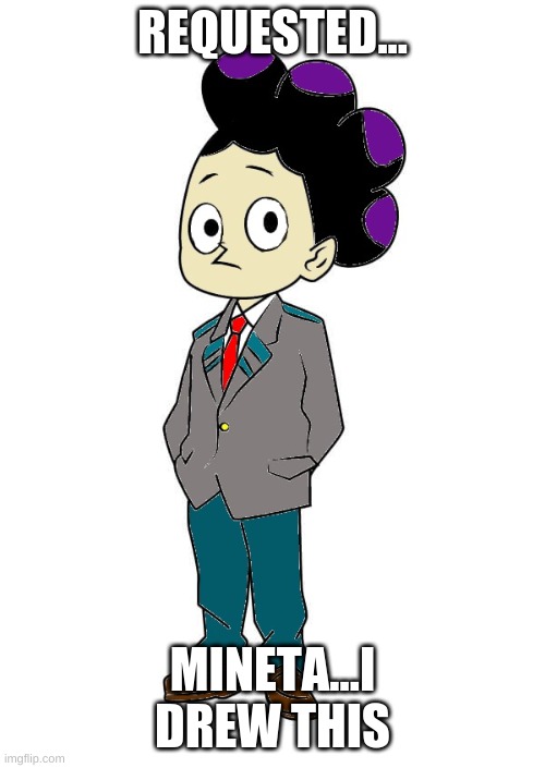 Lol Don't Remember who requested it... | REQUESTED... MINETA...I DREW THIS | image tagged in anime,my hero academia | made w/ Imgflip meme maker
