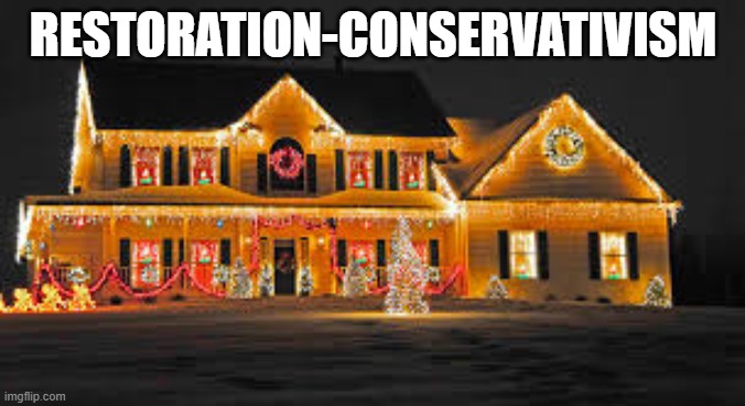 Christmas lights | RESTORATION-CONSERVATIVISM | image tagged in christmas lights | made w/ Imgflip meme maker