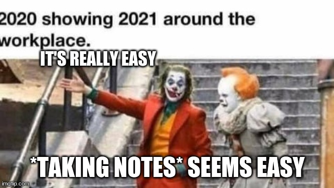 2020 Greeting 2021 | IT'S REALLY EASY; *TAKING NOTES* SEEMS EASY | image tagged in fun,memes | made w/ Imgflip meme maker