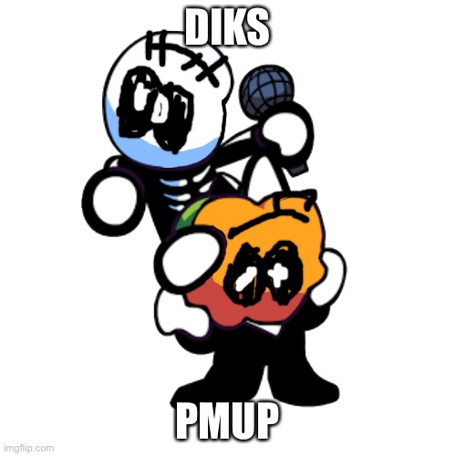 Draw a face on pump n skid | DIKS; PMUP | image tagged in draw a face on pump n skid | made w/ Imgflip meme maker