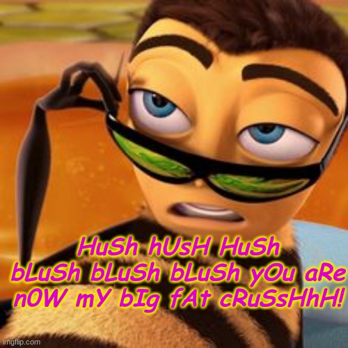 HuSh hUsH HuSh bLuSh bLuSh bLuSh yOu aRe n0W mY bIg fAt cRuSsHhH! | image tagged in kinda a shitpost,why u reading this,never gonna give you up,never gonna let you down,never gonna run around | made w/ Imgflip meme maker