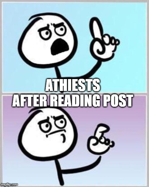 Umm | ATHIESTS AFTER READING POST | image tagged in umm | made w/ Imgflip meme maker
