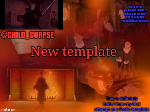 My second attempt at a Frollo template | New template; This is definitely better than my first attempt at a Frollo template | image tagged in my second attempt at a frollo template | made w/ Imgflip meme maker