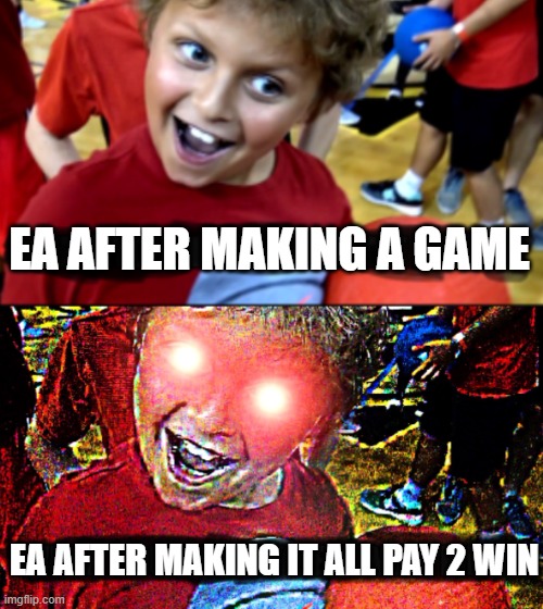 when EA makes a game | EA AFTER MAKING A GAME; EA AFTER MAKING IT ALL PAY 2 WIN | image tagged in when you finally become a meme mr beast | made w/ Imgflip meme maker