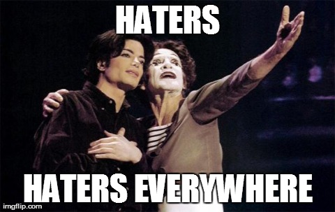 Oh well, what can you do? | image tagged in memes,xxeverywhere,x x everywhere,michael jackson,marcel marceau,haters | made w/ Imgflip meme maker