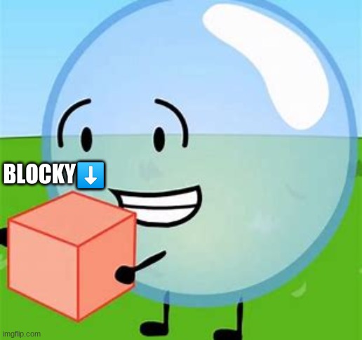 BFDI bubble with cake | BLOCKY⬇️ | image tagged in bfdi bubble with cake | made w/ Imgflip meme maker