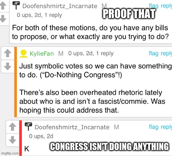 Proof? Here it is. | PROOF THAT; CONGRESS ISN'T DOING ANYTHING | image tagged in lazy,congress,rebel | made w/ Imgflip meme maker