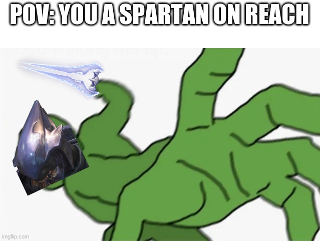 pepe punch | POV: YOU A SPARTAN ON REACH | image tagged in pepe punch | made w/ Imgflip meme maker