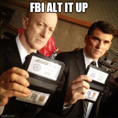 Fbi | FBI ALT IT UP | image tagged in fbi | made w/ Imgflip meme maker