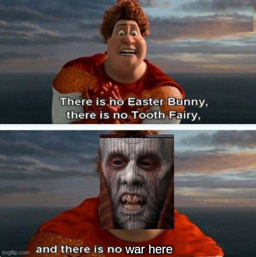 theres no war here unless you brought it with you | war here | image tagged in tighten megamind there is no easter bunny,memes,star wars memes,funny | made w/ Imgflip meme maker
