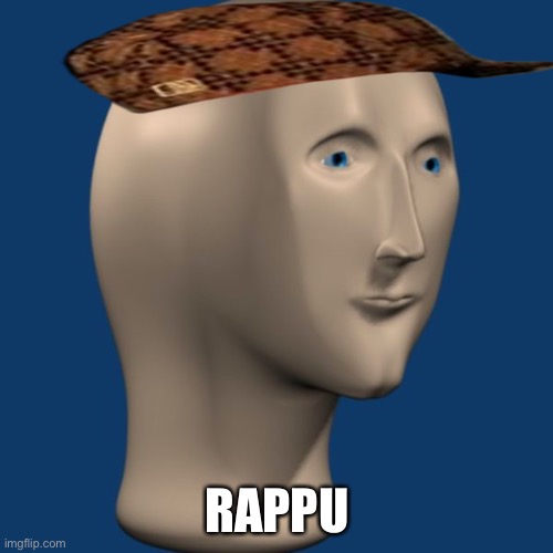 meme man | RAPPU | image tagged in meme man | made w/ Imgflip meme maker