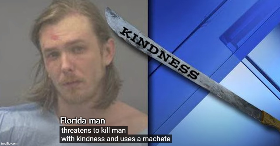 Florida Man | Florida man | image tagged in dark humor | made w/ Imgflip meme maker