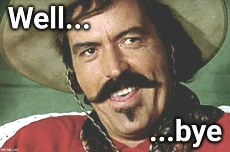 Tombstone Curly Bill Well Bye Unfollow | image tagged in tombstone curly bill well bye unfollow | made w/ Imgflip meme maker