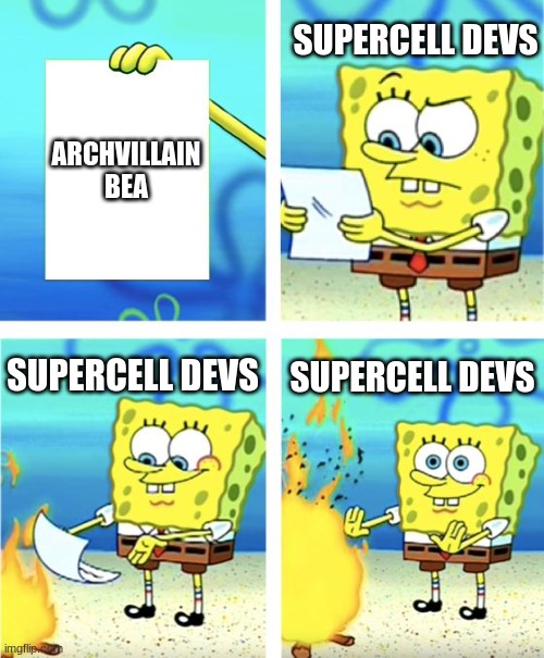 Brawl Stars | SUPERCELL DEVS; ARCHVILLAIN BEA; SUPERCELL DEVS; SUPERCELL DEVS | image tagged in spongebob burning paper | made w/ Imgflip meme maker