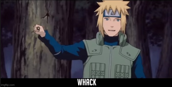 Minato Whack | image tagged in minato whack | made w/ Imgflip meme maker