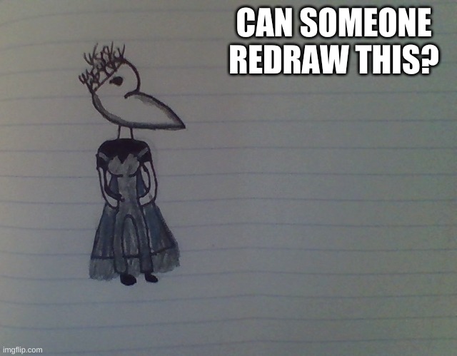CAN SOMEONE REDRAW THIS? | made w/ Imgflip meme maker