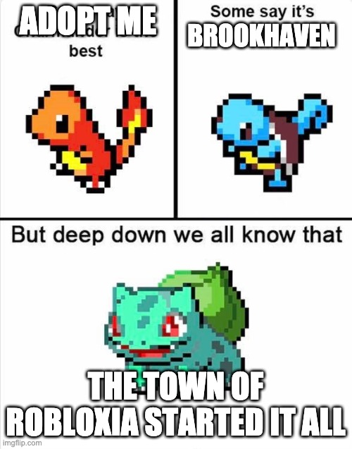 pokemon | ADOPT ME THE TOWN OF ROBLOXIA STARTED IT ALL BROOKHAVEN | image tagged in pokemon | made w/ Imgflip meme maker