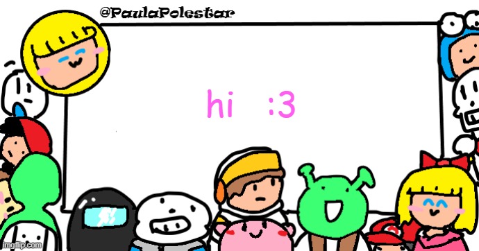 and morning :3 | hi   :3 | image tagged in paulapolestar anounncement template | made w/ Imgflip meme maker