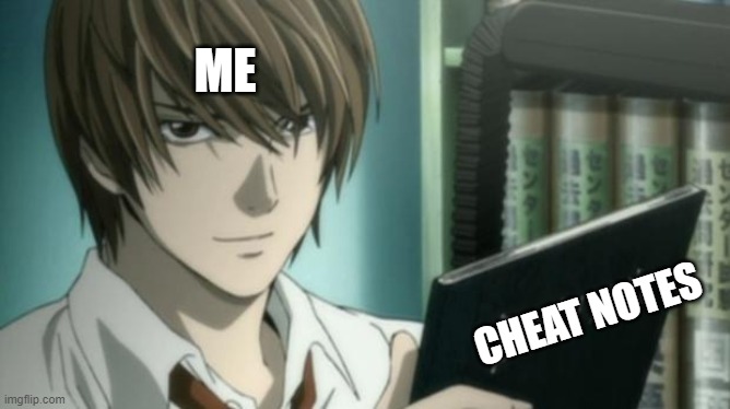 light yagami death note | ME; CHEAT NOTES | image tagged in light yagami death note | made w/ Imgflip meme maker