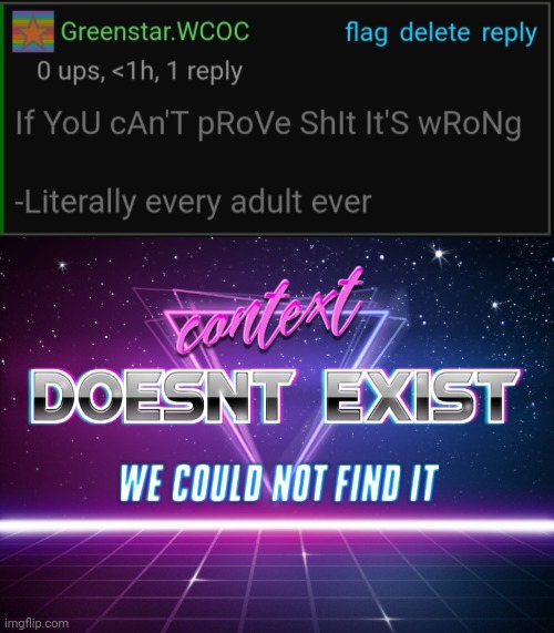image tagged in context doesnt exist | made w/ Imgflip meme maker