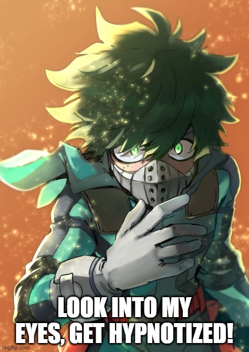 LOOK INTO MY EYES, GET HYPNOTIZED! | made w/ Imgflip meme maker