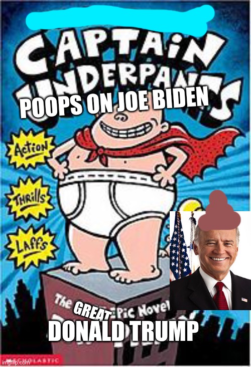 Trump's favorite book | POOPS ON JOE BIDEN; GREAT; DONALD TRUMP | image tagged in captain underpants,donald trump,joe biden,book cover,oh wow are you actually reading these tags | made w/ Imgflip meme maker