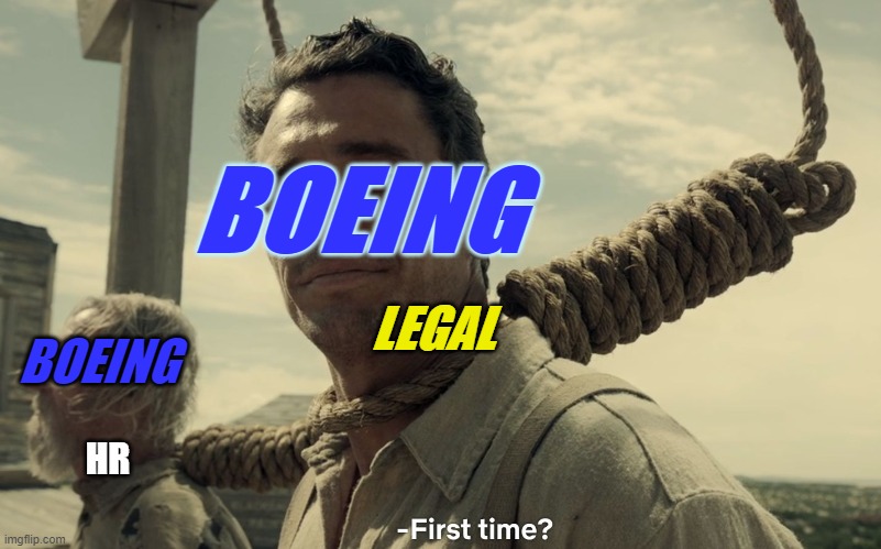 first time | BOEING LEGAL BOEING HR | image tagged in first time | made w/ Imgflip meme maker