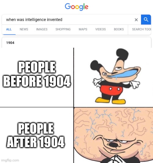 PEOPLE BEFORE 1904; PEOPLE AFTER 1904 | image tagged in big brain mickey | made w/ Imgflip meme maker